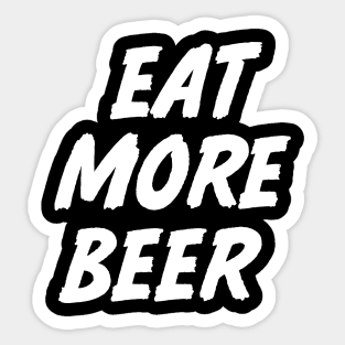 EAT MORE BEER SHIRT Sticker